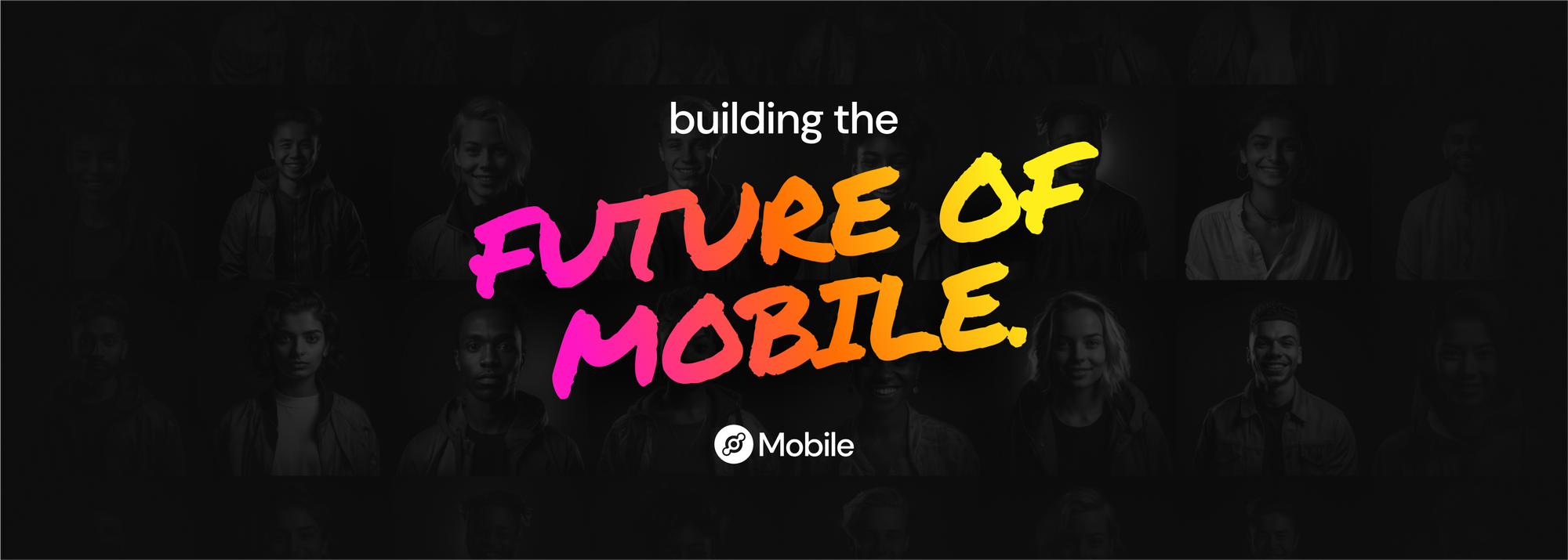 Building the Future of Mobile
