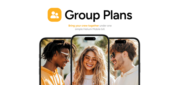 Group Plans. Bring your crew together under one simple Helium Mobile bill.